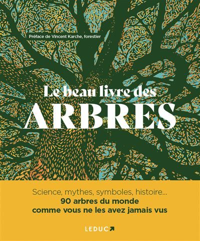 Le Beau Livre des arbres Science, mythes, symboles, histoire...... 90 arbres du monde comme vous ne les avez jamais vus