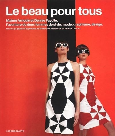Le Beau pour tous Maïmé Arnodin et Denise Fayolle, l'aventure de deux femmes de style