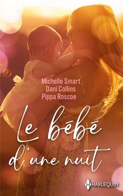 Le bébé d'une nuit Le fils caché d'un Sicilien - Le baiser d'Angelo Navarro - Un redoutable amant