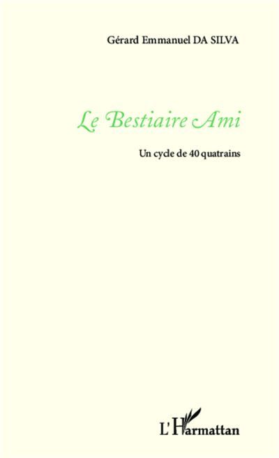 Le bestiaire Ami Un cycle de 40 quatrains