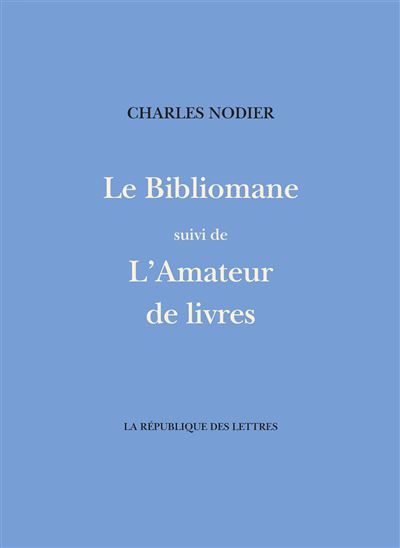 Le Bibliomane Suivi de L'Amateur de Livres