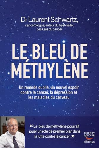 Le bleu de méthylène: Un remède oublié, un nouvel espoir contre le cancer, la dépression et les maladies du cerveau
