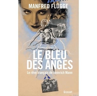 Le bleu des anges Le rêve français de Heinrich Mann