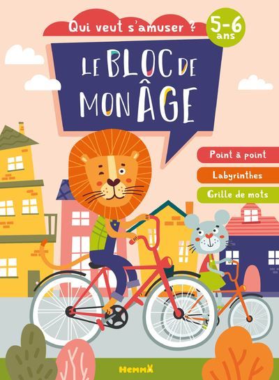 Le bloc de mon âge (5-6 ans) - Qui veut s'amuser ? (A vélo) - Point à point, Labyrinthes, Grilles de mots