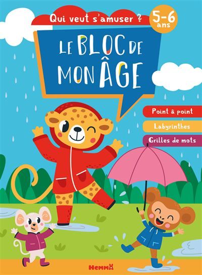 Le bloc de mon âge (5-6 ans) - Qui veut s'amuser ? (Souris, léopard, singe) - Poin à point, Labyrinthes, Grilles de mots