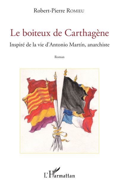 Le boiteux de Carthagène Inspiré de la vie d'Antonio Martin, anarchiste
