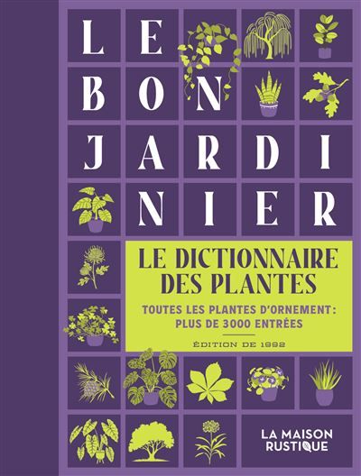 Le bon jardinier, le dictionnaire des plantes Toutes les plantes d'ornement  - Plus de 3000 entrées