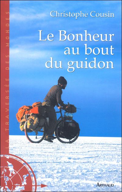Le Bonheur au bout du guidon 30.000 km et 833 jours d'aventures autour de la Terre