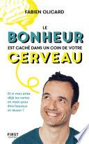Le bonheur est caché dans un coin de votre cerveau - Et si vous aviez déjà les cartes en mains pour
