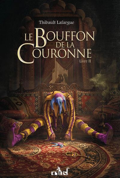Le Bouffon de la couronne - Livre II