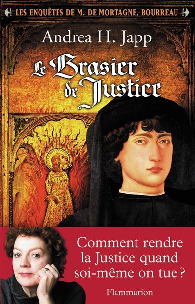 Le Brasier de justice Les enquêtes de m. de mortagne, bourreau