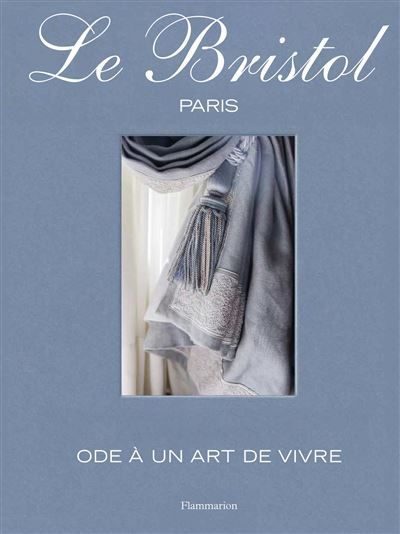 Le Bristol Paris Ode à un art de vivre