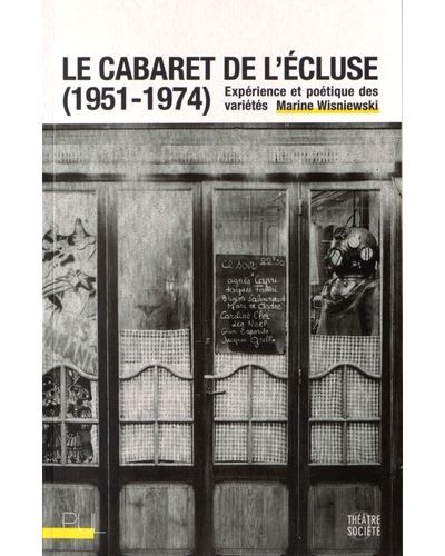 Le Cabaret de l'Écluse (1951-1974) Expérience et poétique des variétés