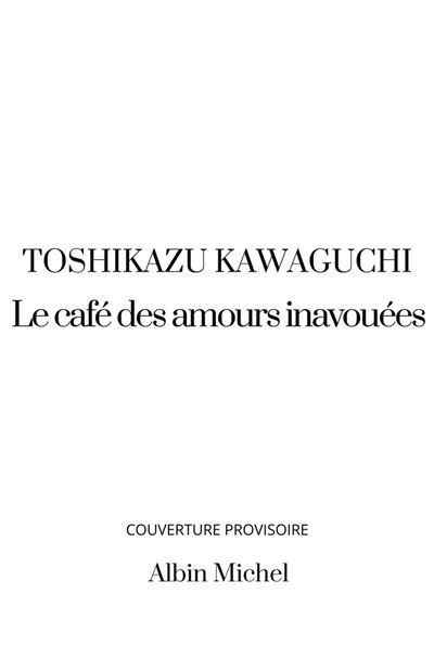 Couverture de Le Café des amours inavouées par Toshikazu Kawaguchi