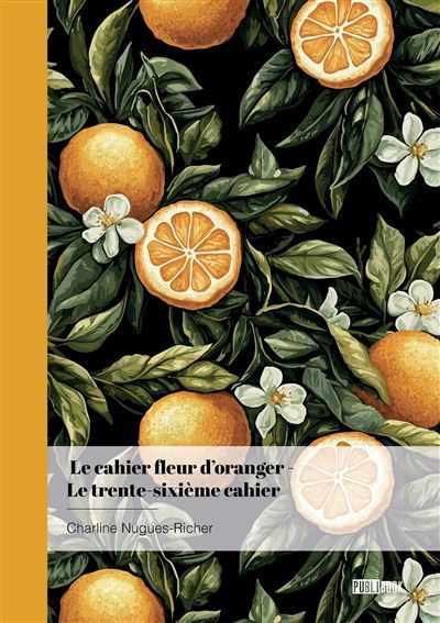 Le cahier fleur d'oranger - Le trente-sixième cahier La poétesse et le sonnet