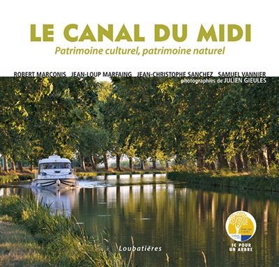 Le canal du midi Patrimoine culturel, patrimoine naturel