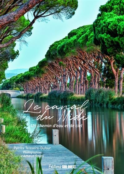 Le canal du Midi Un chemin d’eau et de ciel
