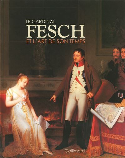 Le cardinal Fesch et l'art de son temps Fragonard, Marguerite Gérard, Jacques Sablet, Louis-Léopold Boilly...
