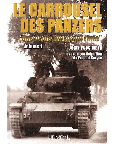 Le Carrousel des panzers Durch die Weygand Linie, Volume 1