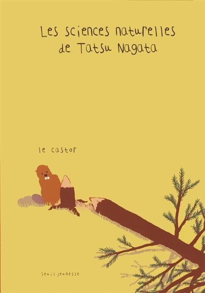 Le Castor Les sciences naturelles de Tatsu Nagata
