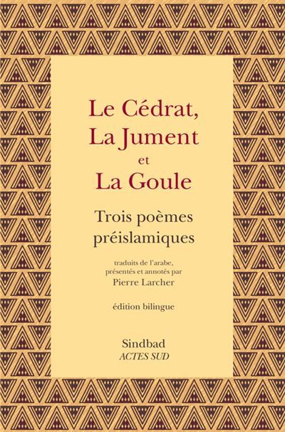 Le Cédrat, la Jument et la Goule Trois poèmes préislamiques