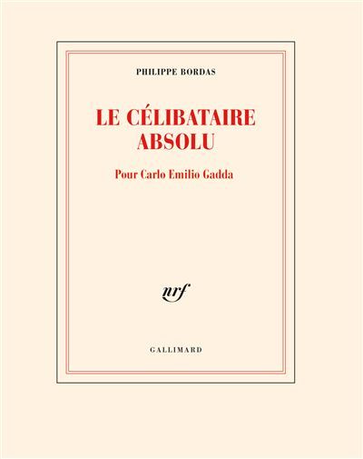 Le célibataire absolu Pour Carlo Emilio Gadda