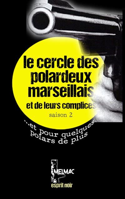 Le cercle des polardeux marseillais et de leurs complices Saison 2, et pour quelques polars de plus
