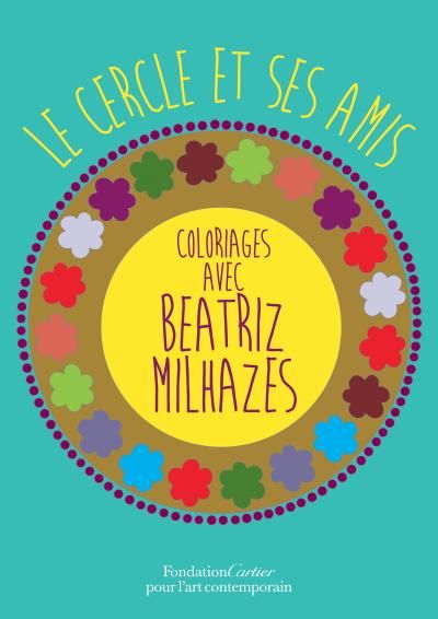 Le cercle et ses amis, Coloriages avec Beatriz Milhazes Cahier de coloriage n° 7