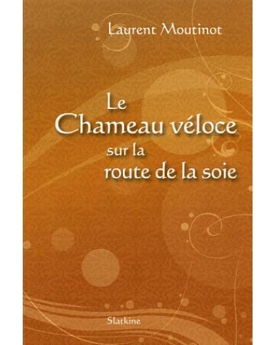Le chameau veloce sur la route de la soie