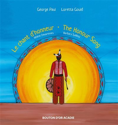 Le chant d'honneur / Kepmite'taqney Ktapekiaqn / The Honour Song Edition trilingue anglais- français-mi’kmaw