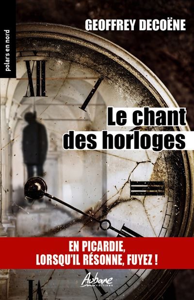 Le chant des horloges En picardie, lorsqu'il resonne, fuyez !