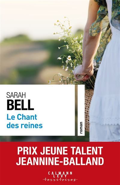 Couverture de Le chant des reines - Prix Jeune Talent Jeannine-Balland 2022 par Sarah Bell