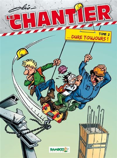 Le Chantier - tome 02 ... Dure toujours !