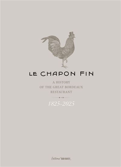 Le Chapon Fin 1825-1925 A history of the great Bordeaux restaurant - VERSION ANGLAISE