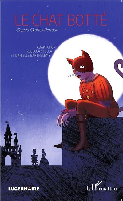 Le chat botté D'après Charles Perrault - Adaptation Rébecca Stella et Danielle Barthélemy
