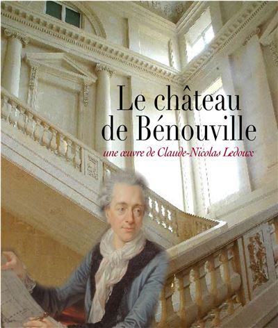 Le château de Bénouville, une oeuvre de Nicolas Ledoux Une oeuvre de Claude-Nicolas Ledoux
