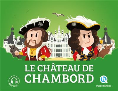 Le château de Chambord L'histoire d'un château royal