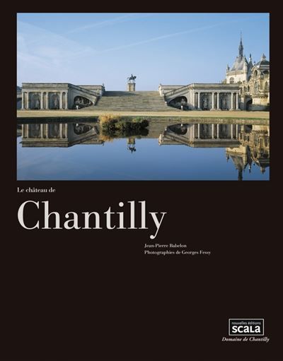 Le château de Chantilly Château de chantlilly