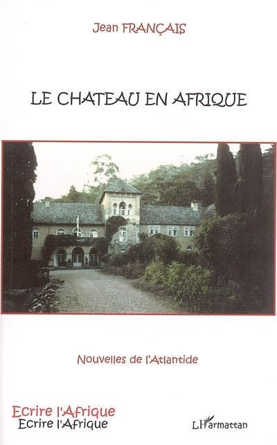 Le Château en Afrique Nouvelles de l'Atlantide