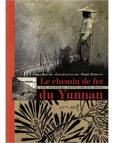 Le chemin de fer du yunnan Une aventure française en Chine