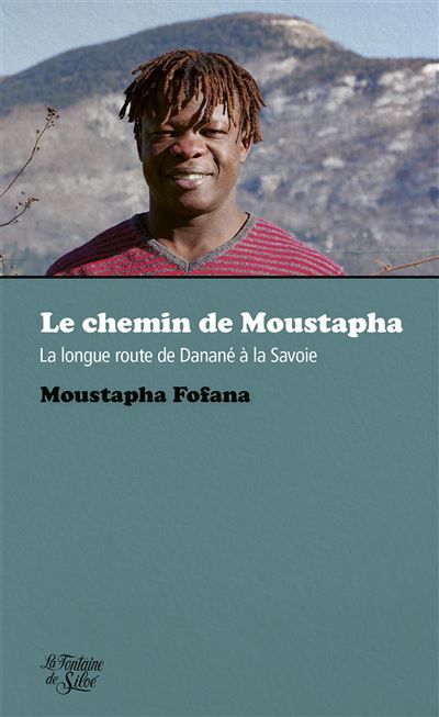 Le chemin de Moustapha La longue route de Danané à la Savoie