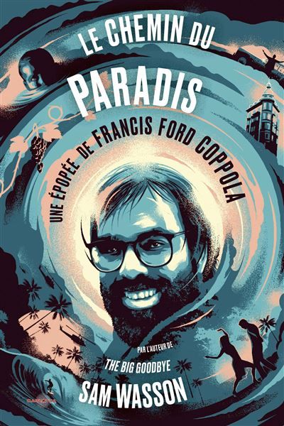 Le chemin du paradis Une Histoire de Francis Ford Coppola