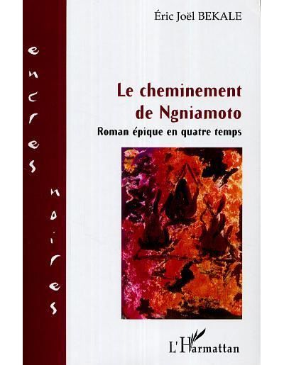 Le cheminement de Ngniamoto Roman épique en quatre temps