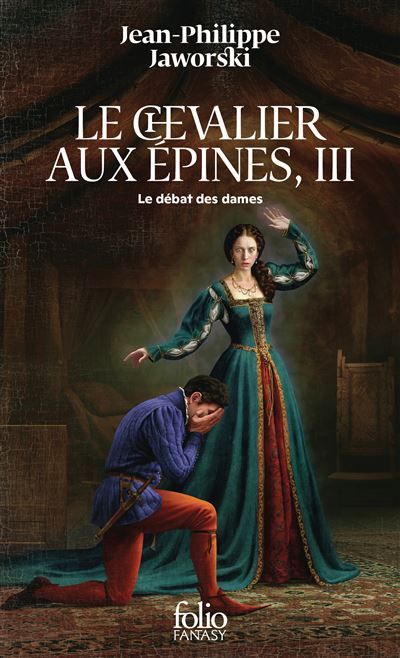 Le chevalier aux épines Le débat des dames