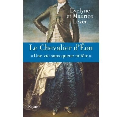 Le Chevalier d'Eon "Une vie sans queue ni tête"