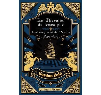 Le chevalier du temps plié Les aventures de Newton Poppleford