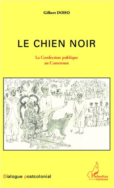 Le chien noir La confession publique au Cameroun