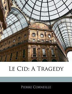 Le Cid: A Tragedy (French Edition)