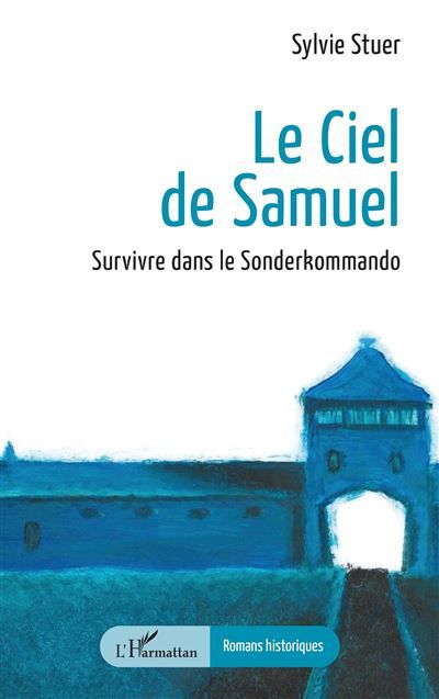 Le Ciel de Samuel Survivre dans le Sonderkommando