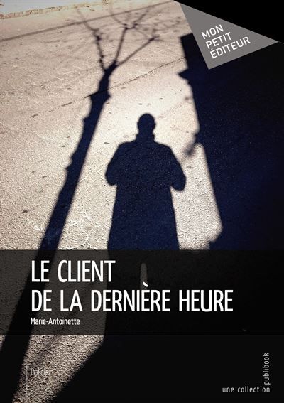 Couverture de Le Client de la dernière heure par Marie-Antoinette Marie-Antoinette
